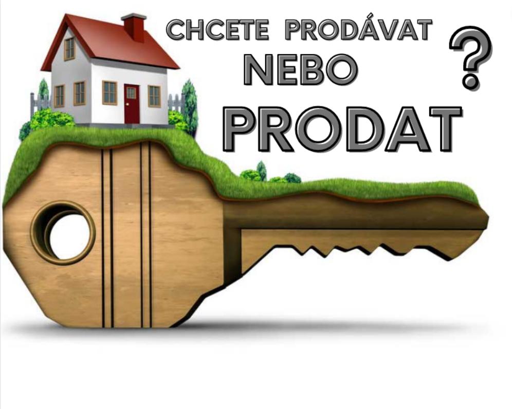 Chcete svou nemovitost prodávat nebo skutečně prodat?